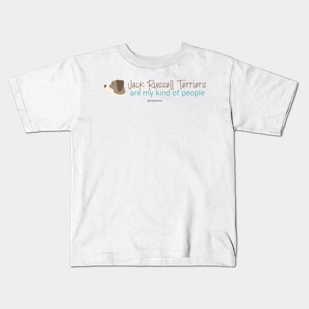 Jack Russell Terriers are my kind of people Kids T-Shirt by Jack Russell Parents